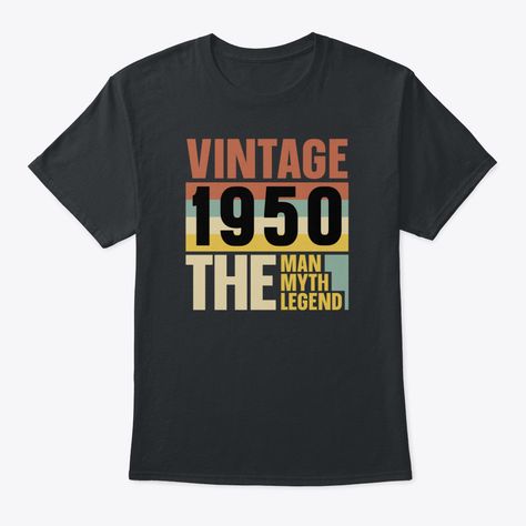 10% OFF any order over 50$ with coupon code . Shop Vintage 1950 The Man The Myth The Legend, 1950 Birthday Gift, Born In 1950 T-Shirt custom made just for you. Available on many styles, sizes, and colors. 1954 Birthday, 1964 Birthday, 1974 Birthday, 80th Birthday Gifts, 70th Birthday Gifts, 60th Birthday Gifts, 30th Birthday Gifts, 50th Birthday Gifts, 40th Birthday Gifts