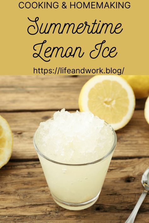 Cooking And Homemaking - Summertime Lemon Ice Lemon Ice Recipe, Water Ice Recipe, Lemon Italian Ice, Ice Recipe, Icee Recipe, Lemon Ice, Fruit Ice, No Churn Ice Cream, Ice Cooler