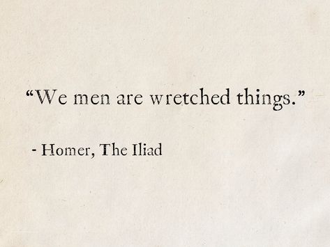 Homer, The Iliad #quotes #books #TheIliad #GreekMythology Quotes From The Iliad, Homer The Iliad, Homer Iliad Quotes, Homer Odyssey Quotes, Homer Iliad Aesthetic, Greek Literature Quotes, Homer Quotes Greek, Classical Book Quotes, Greek Literature Aesthetic