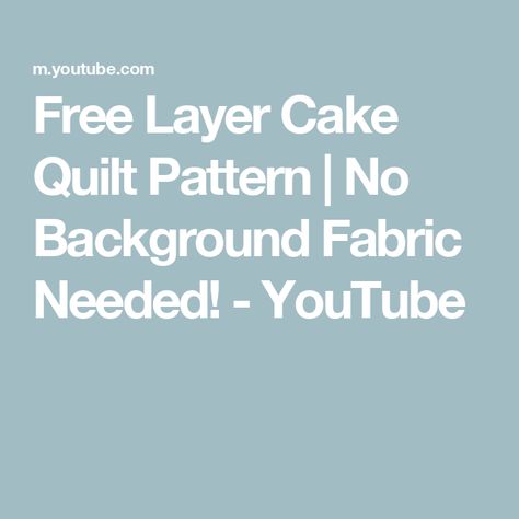 Free Layer Cake Quilt Pattern | No Background Fabric Needed! - YouTube Layer Cake Quilt Pattern Free Tutorials, Layer Cake Quilts Pattern Free, Layer Cake Quilt Pattern, One Layer Cake, Hourglass Quilt, Easy Layer Cake, Layer Cake Quilt, Layer Cake Patterns, One Layer Cakes