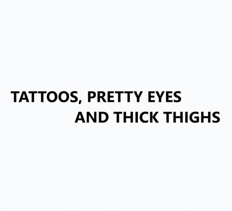 Tattoos, Pretty Eyes, and Thick Thighs Curvy Quotes, Inspiration Tattoo, Tattoos Geometric, Under Your Spell, Memo Boards, Pretty Eyes, Instagram Captions, Girl Quotes, The Words