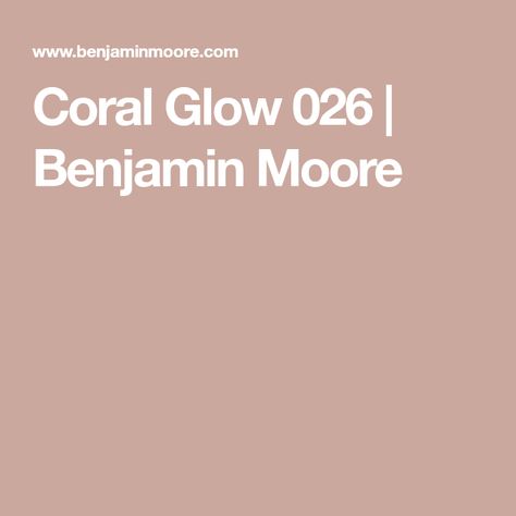 Coral Glow 026 | Benjamin Moore Benjamin Moore Coral Dust, Coastal Vibes, Bathroom Redo, Super White, Benjamin Moore, Front Room, Exterior Paint, Wall Colors, Paint Colors