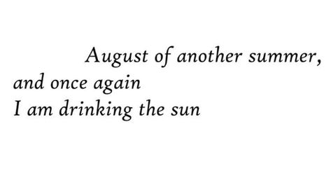 It's August again and I'm nostalgic as always. - walks after rain - bits of sun - thinking about Udupi again - hum, chaat aur baatein? Monthly Quotes, After Rain, Mary Oliver, Literature Quotes, Poem Quotes, Poetry Quotes, Quote Aesthetic, Pretty Words, Pretty Quotes