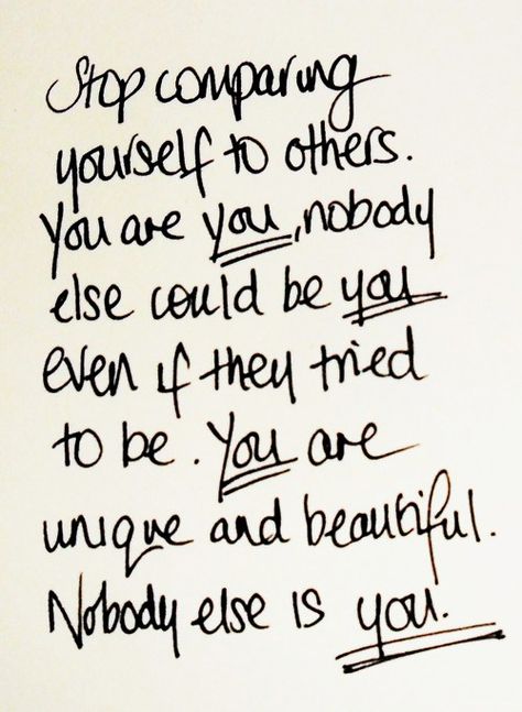 Stop comparing yourself to others. You are you, nobody else could be you even if they tried to be. You are unique and beautiful. Nobody else is you. Now Quotes, Stop Comparing, Comparing Yourself To Others, Beauty Quotes, Quotable Quotes, Cute Quotes, The Words, Great Quotes, Mantra