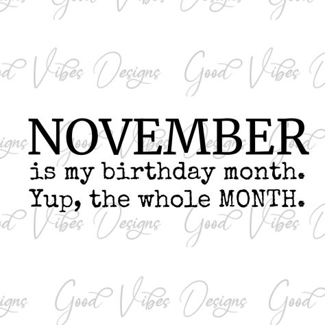 Birthday Month Quotes, November Born, November Quotes, Its My Birthday Month, November Baby, My Birthday Month, November Month, November Birthday, Birthday Cakes For Men