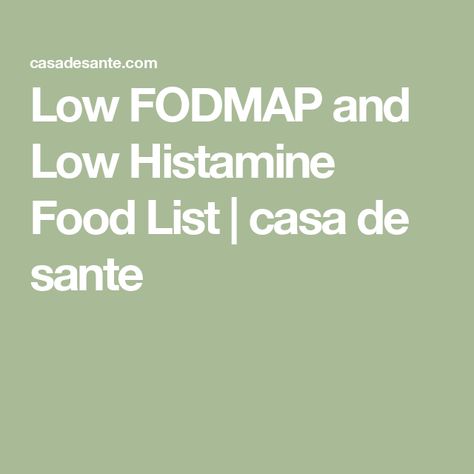 Low FODMAP and Low Histamine Food List | casa de sante Histamine Food List, Low Fodmap Fruits, Low Histamine Foods, Histamine Diet, Histamine Intolerance, Allergy Season, Gut Health Diet, Low Histamine Diet, Low Histamine