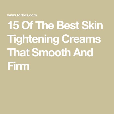 15 Of The Best Skin Tightening Creams That Smooth And Firm Best Skin Lightening Cream, Skin Tightening Cream, Firming Skin, Skin Lightening Cream, Lightening Creams, Skin Lightening, Skin Medica, Firming Cream, Anti Aging Moisturizer