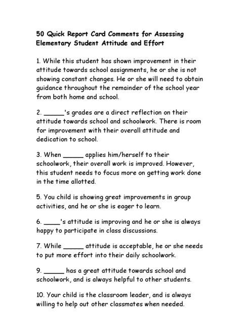 50 Quick Report Card Comments for Assessing Elementary Student Attitude and Effort 1.While this student has shown improvement in their attitude t... Needs Improvement Report Card Comments, Preschool Report Card Comments, Remarks For Report Card, Kindergarten Report Cards, Student Attitude, Teacher Comments, Preschool Assessment, Parent Teacher Communication, School Report Card