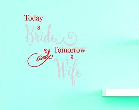 Design with Vinyl Top Selling Decals Today a Bride and Tomorrow a Wife Wall Art Wall Art Wall, Kitchen Layout, Top Selling, Home Remodeling, Wall Stickers, Art Wall, Layout, Home Decor Decals, Vinyl