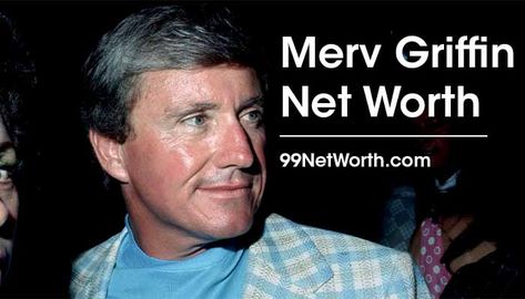 Merv Griffin Net Worth in 2021 (Net Worth of Famous Merv Griffin) - 99 Net Worth Merv Griffin Show, Merv Griffin, Getting Into Real Estate, Johnny Carson, Film Score, Time Games, Beverly Hilton Hotel, Beverly Hilton, Tonight Show