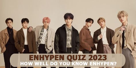 ENHYPEN Quiz 2023: How Well Do You Know ENHYPEN? Enhypen Names And Faces, Enhypen Buzzfeed Quiz, Which Enhypen Member Are You, Enhypen Age, How Similar Are You To Enhypen, Enhypen Mbti, Enhypen Quiz, Quiz Ideas, Kpop Quiz