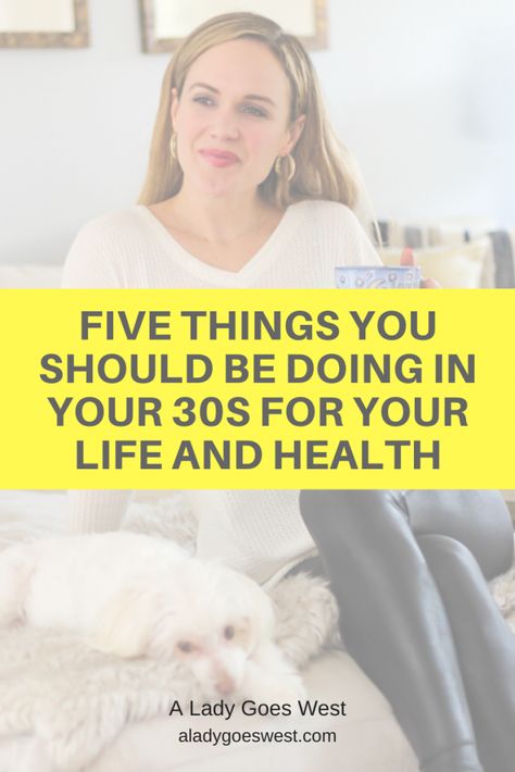 Five things you should be doing in your 30s for your life and health by A Lady Goes West Advice For Women In 30s, Women In 30s Health, Things To Do In Your 30s, Women In 30s, In Your 30s, 30s Lifestyle, Late 30s, Go West, Group Fitness Classes