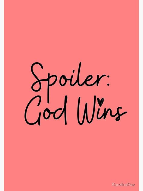 "Spoiler: God Wins" Spiral Notebook by KarolinaPaz | Redbubble Spoiler God Wins, God Wins, Christian Iphone Wallpaper, Jesus Is Life, Faith Prayer, S Quote, Bible Verse Wallpaper, God Loves Me, Dear God