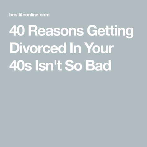 40 Reasons Getting Divorced In Your 40s Isn't So Bad After A Divorce, How To Be Single, Single Again, Life Advice Quotes, Getting Divorced, After Divorce, Advice Quotes, Life Advice, Be The Best