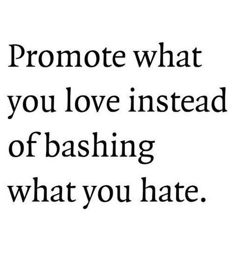 Stop bashing. Life Quotes Love, Words Worth, Visual Statements, Intp, Wonderful Words, Quotable Quotes, Infj, A Quote, Good Advice