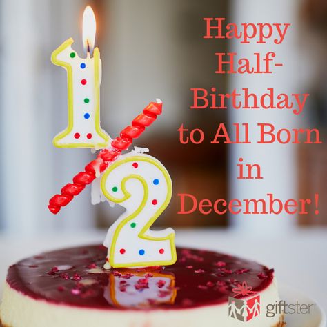 Happy Half-Birthday to All Born in December! | Giftster | Gift Giving Ideas Half Birthday Dress, Its My Half Birthday, Half Birthday Candle, People Born In December, Happy Half Birthday, Half Birthday Baby, Half Birthday Cakes, Born In December, Half Birthday