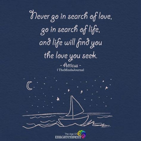 Never go in search of love - https://themindsjournal.com/never-go-in-search-of-love/ In Search Of, Searching Quotes, Treasure Your Loved Ones Quote, Sea And Love Quotes, Quotes About The Ocean And Love, Sea Love Quotes, Lighthouse Love Quotes, Daily Love Quotes, Discover Quotes