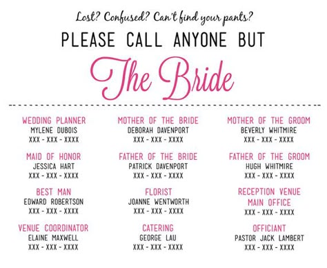 Please Call Anyone But the Bride - Print out and give to vendors, wedding party, and maybe post on your website. Wedding Party List, Wedding Day Timeline, Future Wedding Plans, Cute Wedding Ideas, Wedding Seating, Wedding Wishes, Father Of The Bride, Seating Chart, Future Mrs