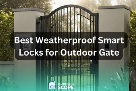 Best Weatherproof Smart Locks for Outdoor Gate in 2024 Yard Renovation, Door Knob Lock, Pool Gate, High Security Locks, Outdoor Gate, Gate Locks, Smart Door Locks, Front Gates, Entry Gates