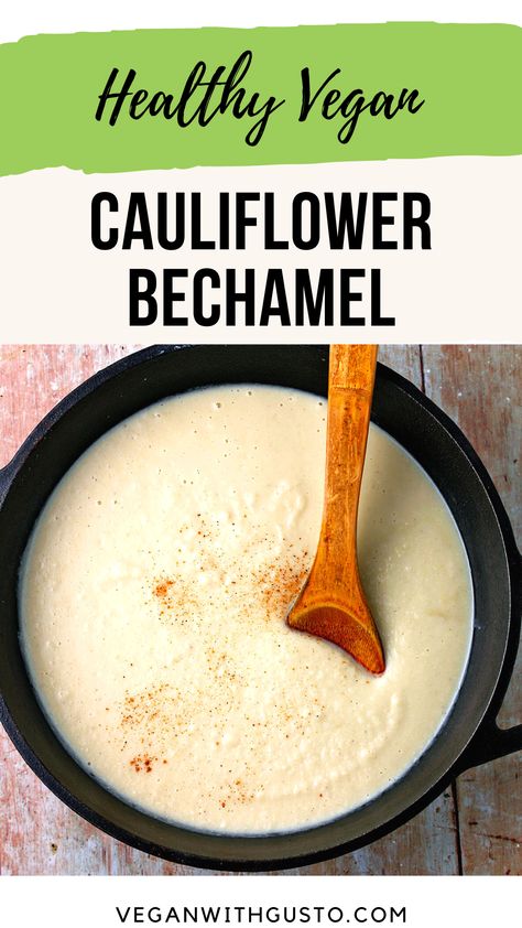 Cauliflower Bechamel Sauce, Dairy Free Bechamel Sauce, Cauliflower White Sauce, Cauliflower Sauce Recipes, Gluten Free White Sauce, Vegan White Sauce, Vegan Bechamel, Vegan Bechamel Sauce, Sauce Ideas