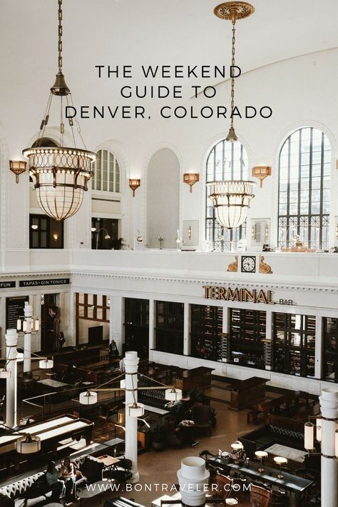 The Weekend Guide to Denver, Colorado - Bon Traveler Denver Living, Denver Travel Guide, Weekend In Denver, Denver Trip, Denver Vacation, Colorado Life, Union Station Denver, Visit Denver, Denver Travel