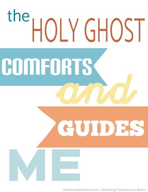 Life's Journey To Perfection: 2016 LDS Sharing Time Ideas for June Week 4: The Holy Ghost comforts and guides me. Lds Primary Talks, Holy Ghost Talk, Sharing Time Ideas, Baptism Talk, Primary Talks, Ghost Quote, Lds Talks, Jesus Christ Lds, Crafts Printable