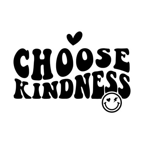 Quotes For Tshirt Printing, Quotes Tshirt Ideas, Quotes On Tshirt, Happy Tshirt Design, Quotes For T Shirts, Positive T Shirts Design, Choose Kindness Quotes, Quotes Tshirt, Choose Kindness