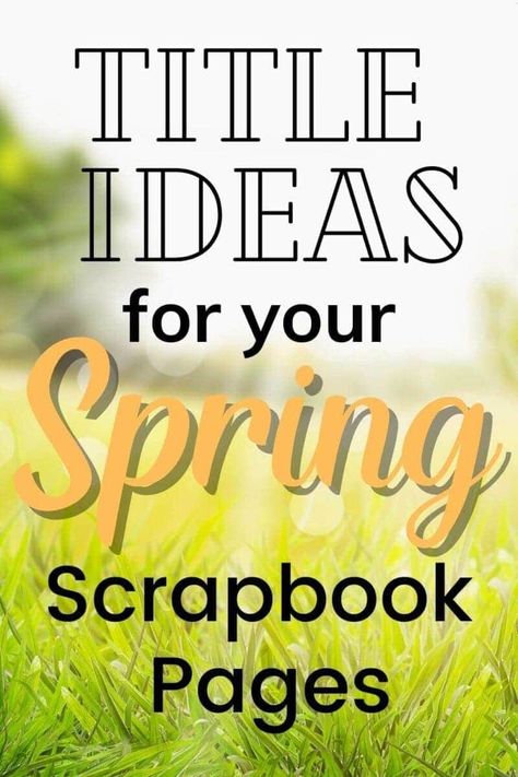 Spring Scrapbook Titles, Spring Scrapbook Ideas, Easter Scrapbook Layouts Ideas, Spring Scrapbook Layouts, Scrapbook Sayings, Scrapbooking Quotes, Scrapbooking Titles, Spring Scrapbook, Scrapbook Tips