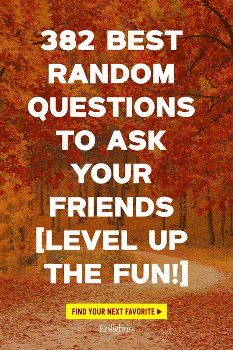 382 Best Random Questions to Ask Your Friends [Level Up the Fun!] Questions To Ask Friends Random, Crazy Questions To Ask Friends, Weird Questions To Ask Friends, Good Questions To Ask Friends, Topic To Talk About With Friends, Random Questions To Ask Friends, Fun Questions To Ask Friends, Questions To Ask Your Best Friend, Fun Icebreaker Questions