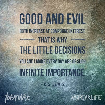 We all make good and bad decisions when it comes to taking care of our bodies. Let the good weigh more significantly to achieve an overall net effect of better health! Good Vs Evil Quotes, Tobymac Speak Life, Evil Quotes, Lewis Quotes, Good Vs Evil, Cs Lewis Quotes, C S Lewis, Speak Life, Bad Decisions