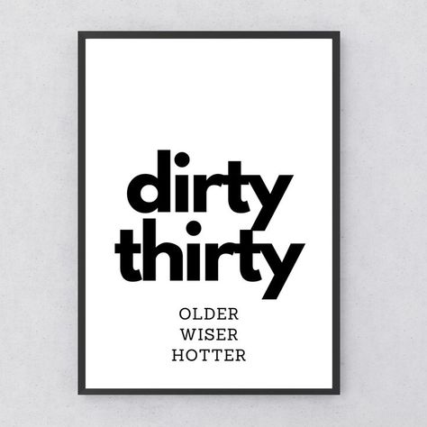 Dirty Thirty Birthday, Black White Poster, Student Reflection, Thirty Birthday, Dirty Thirty, Dirty 30, Print Typography, White Poster, Minimalist Poster