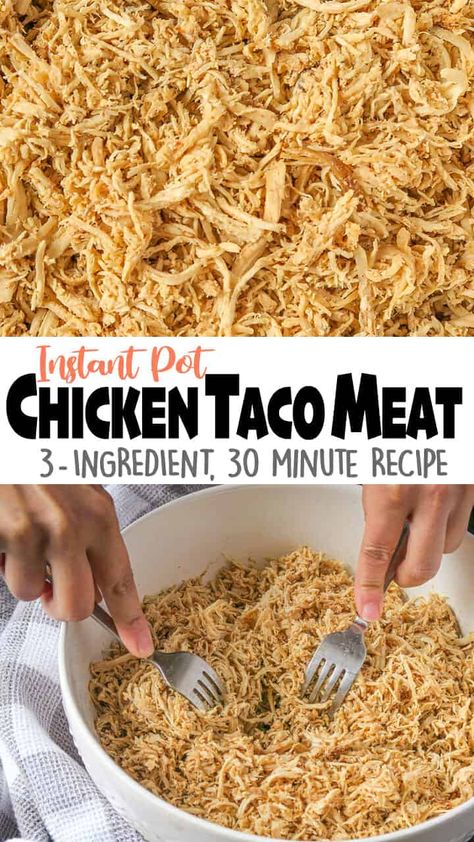 Instant Pot Chicken Taco Meat requires only 3 ingredient and takes only 30 minutes, from start to finish! The result is a flavorful, shreddable chicken than can be used in a variety of dishes! Click for the full detailed recipe! #instantpotrecipes #instantpot #chickentacos #chickenrecipes #keto #ketorecipes Chicken Taco Meat Recipe, Chicken Taco Meat, Taco Meat Recipe, Chicken Tacos Easy, Taco Meat Recipes, Chicken Tacos Crockpot, Chicken Taco Recipes, Pressure Cooker Chicken, Meat Recipe