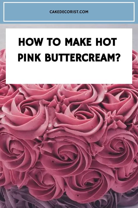 Hot Pink Buttercream, Delicious Cake Ideas, Pink Buttercream, Heart Cakes, Pink Icing, Pink Food Coloring, Pink Frosting, Baking Basics, Enjoy The Process