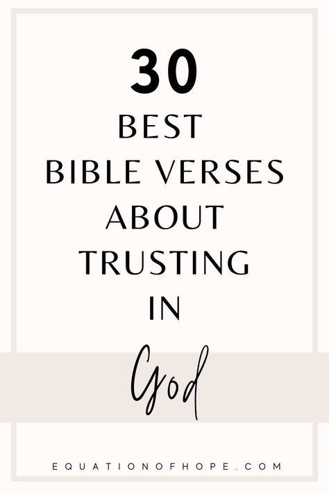 30 Best Bible Verses About Trusting God - EQUATIONOFHOPE Trust God Verse Bible, Trust Verses Bible, Verse About Trusting God, Trust In The Lord Bible Verse, Scripture Trusting God, Verses On Trusting God, Scriptures For Trusting God, Bible Verse Trusting God, God Has A Plan Bible Verse