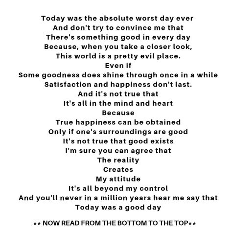 Chanie Gorkin, was 17-year-old when she wrote The Worst Day Ever?" This poem was for an assignment at school.  I wish I would have understood that everything is determined by my perception when I was that age.  Read this poem and then follow the instructions.  Enjoy your day!   Shari 🌻 Age 17 Quotes Year Old, Worst Day Ever, Leadership Traits, Print Outs, Worst Day, Enjoy Your Day, Word Wall, Pretty Places, Psych