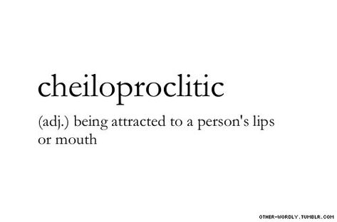 Cheiloproclitic; being attracted to a person's lips or mouth Unusual Words For Love, Word Meanings, Unique Words Definitions, Secret Boards, Uncommon Words, Words Love, Fancy Words, Weird Words, Unusual Words