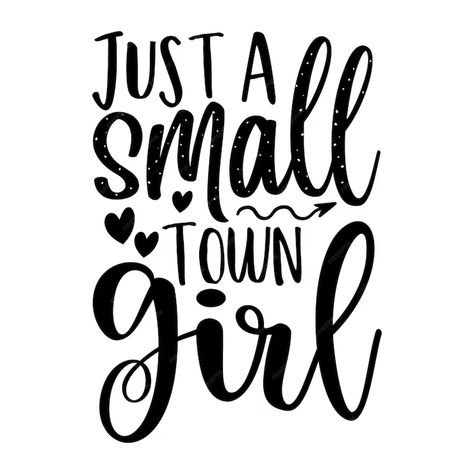 Premium Vector | Just a small town girl svg Mums The Word, Just A Small Town Girl, Small Town Girl, Psd Icon, Just A Girl, Vector Photo, Shirt Ideas, Small Town, Small Towns