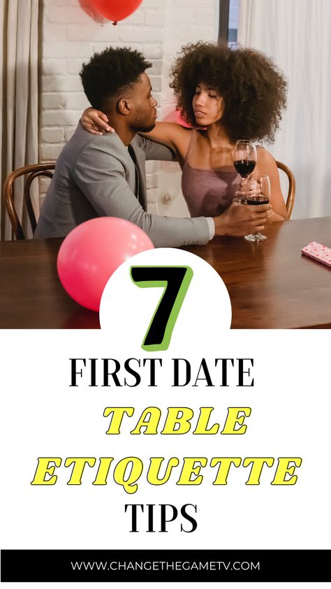 So, you’ve been talking to that young lady, you asked her to go out on a date and she said yes. Congratulations! You’ve done so many right things to get to this point. Now, don’t mess it up with poor table etiquette. On your date, bear in mind these 7 First Date Table Etiquette Fundamentals. #firstdate #datingtips #getagirlfriend #tableetiquette | ChangeTheGameTV.com First Date Etiquette, Rules For Women, First Date Rules, Table Etiquette, Smart Casual Work Outfit, Get A Girlfriend, She Said Yes, Going On A Date, Worst Case Scenario