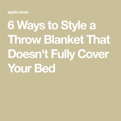 6 Ways to Style a Throw Blanket That Doesn't Fully Cover Your Bed Styling A Throw On A Bed, How To Place Throw Blanket On Bed, How To Style Throw Blanket On Bed, How To Style A Throw Blanket On A Bed, Beds With Throw Blankets, Throw Blanket On Bed, Messy Bed, Decorative Throws Blanket, Big Beds