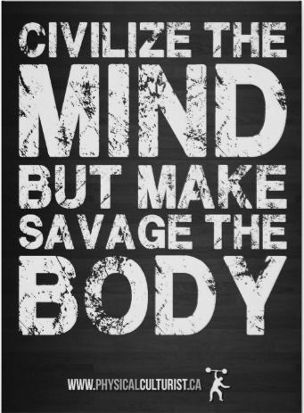 civilize the mind but make savage the body Civilize The Mind, Fitness Encouragement, Workout Art, Remain Calm, Dope Quotes, Exercise Motivation, Body Is A Temple, Gym Quote, Word Of Advice