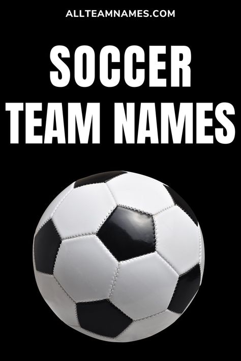 Soccer team names text above image of black and white soccer ball Soccer Group Chat Names, Kids Soccer Team Names, Soccer Team Names Ideas, Running Team Names, Kids Soccer Team, Softball Team Names, Mexican Team, Toddler Soccer, Girls Soccer Team