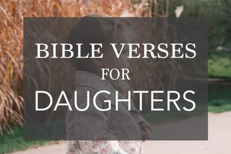 Bible Verses For Daughters Scriptures, Biblical Quotes For Daughters, Daughters Bible Verse, Daughter Scripture Quotes, Bible Verse About Daughters, Bible Verses For Daughters Birthday, Scripture For My Daughter, Christian Daughter Quotes From Mom, Bible Quotes For Daughters