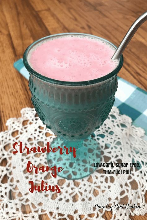 Strawberry Orange Julius (Sugar Free, THM-Fuel Pull) - Country Girl Cookin Thm Fuel Pull, Thm Smoothies, Berry Ideas, Orange Julius Recipe, Fuel Pull, Trim Healthy Mama Plan, Trim Healthy Momma, Orange Julius, Low Carb Drinks