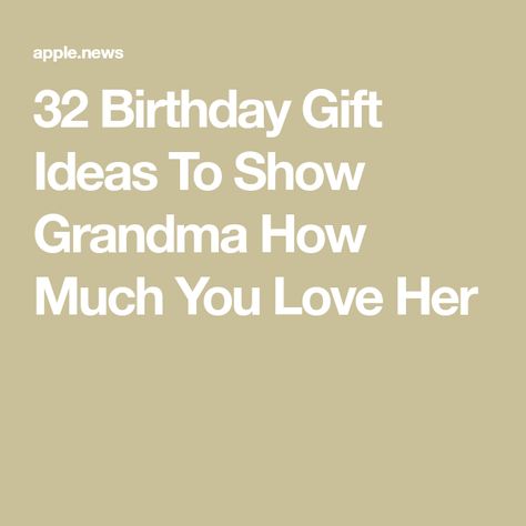 32 Birthday Gift Ideas To Show Grandma How Much You Love Her Grandma Birthday Gifts, Grandmother Birthday Gift, Grandmother Birthday, Grandma Names, Thoughtful Gift Ideas, 32 Birthday, Birthday Gift Baskets, Good For Her, Birthday Gift Ideas