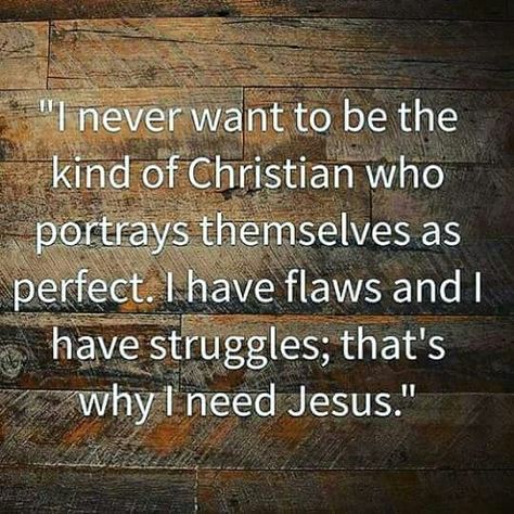 I have flaws & I have struggles; that's why I need Jesus! I Need Jesus, Divorce Quotes, My Savior, Spiritual Inspiration, Verse Quotes, Christian Life, God Is Good, Faith Quotes, My God