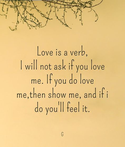 Love Is A Verb Quote, Love Is A Verb, You Love Me, Parenting Quotes, Feel It, Do Love, Marriage Advice, Note To Self, If You Love