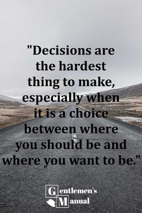 Quotes About Tough Decisions, Quotes About Big Life Decisions, Hardest Things In Life Quotes, Big Decision Quotes Life, Life Is A Choice Quotes, Making A Choice Quotes, Making Choices Quotes, Difficult Choices Quotes, Quotes On Decisions