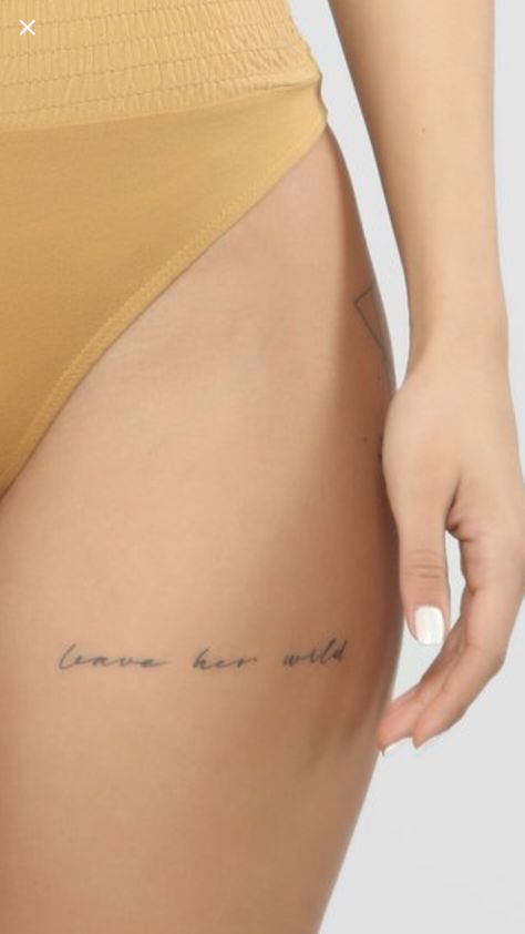 Upper Thigh Writing Tattoo, Hip Text Tattoo, Babe You Look So Cool Tattoo, Upper Thigh Script Tattoo, Upper Thigh Word Tattoo, Word Hip Tattoos, Thigh Tattoo Writing, Thigh Text Tattoo, Upper Thigh Tattoos Women Quotes Scripts