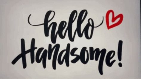 Hello Handsome GIF - Hello Handsome - Discover & Share GIFs Hello To You, Hello Handsome Quotes, Hi Handsome, Hello Handsome, Hello Love, Hey Handsome Quotes, Handsome Quotes, Hello Pictures, You Are Handsome