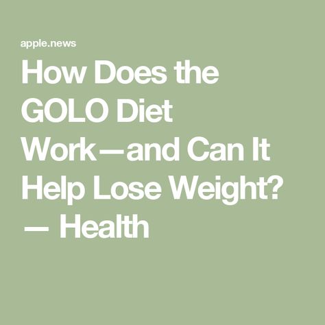 How Does the GOLO Diet Work—and Can It Help Lose Weight? — Health Golo 7 Day Meal Plan, Golo Diet Plan, Golo Diet, 7 Day Meal Plan, Eating Plan, Help Losing Weight, Eating Plans, Diet Plan, A Team